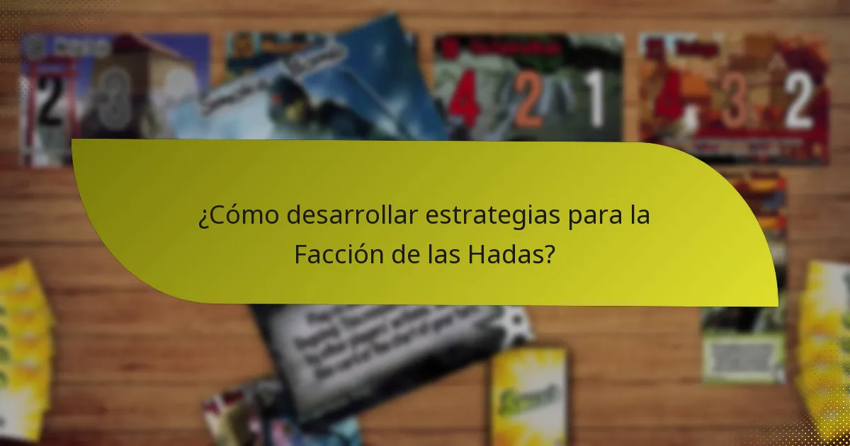 ¿Cómo desarrollar estrategias para la Facción de las Hadas?