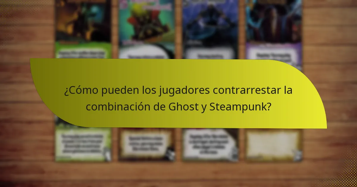 ¿Cuáles son las tácticas efectivas para utilizar la combinación de Ghost y Steampunk?