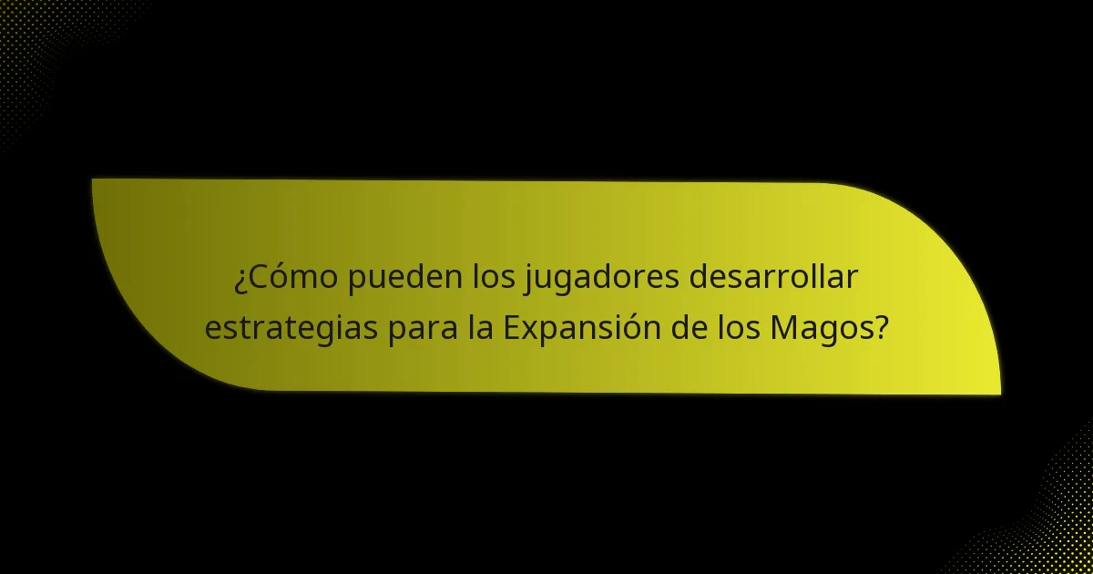 ¿Qué cartas clave definen la Expansión de los Magos?