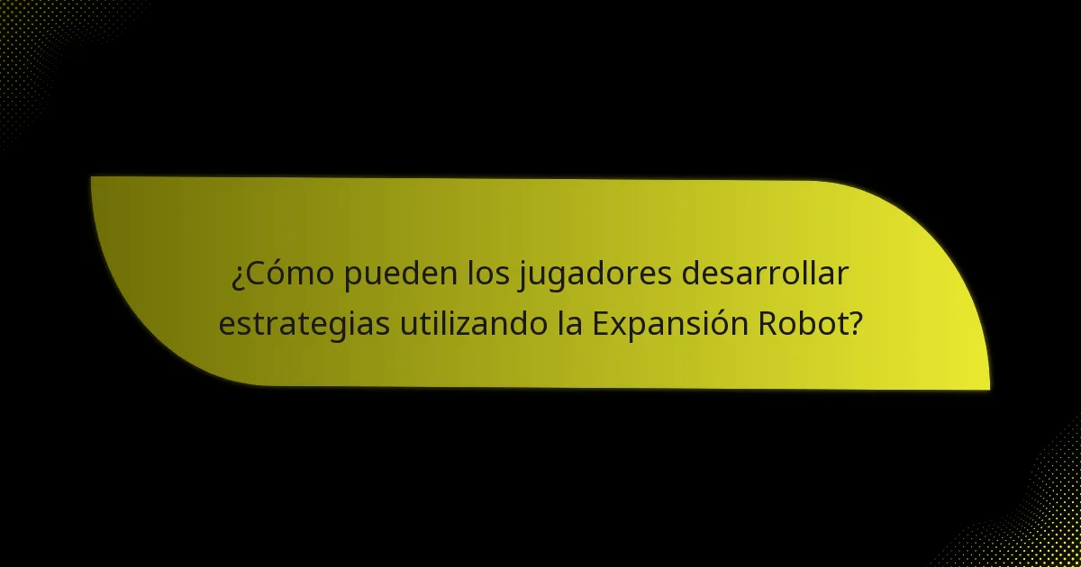 ¿Cuáles son las cartas clave esenciales en la Expansión Robot?