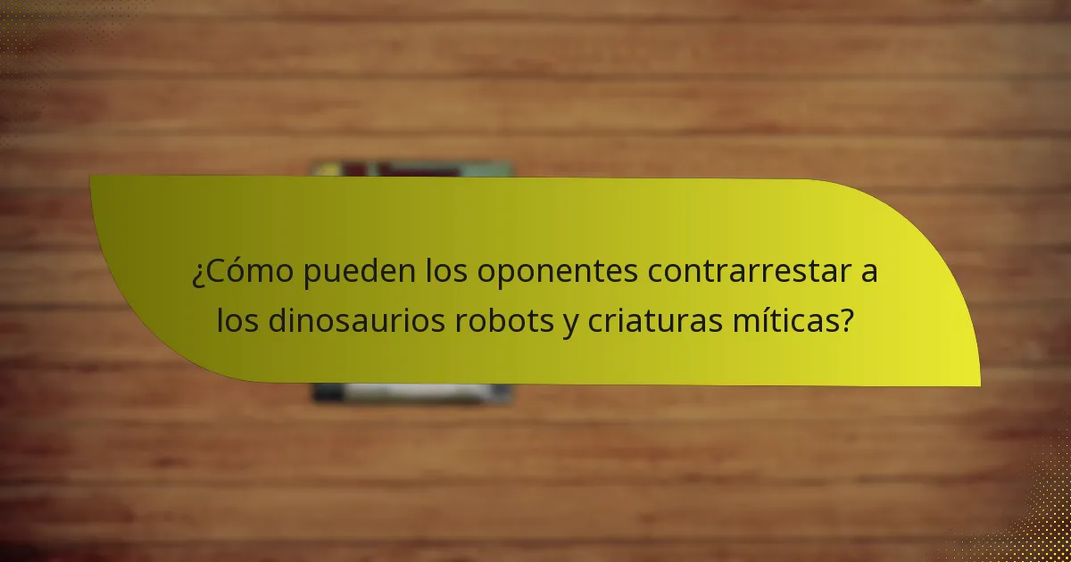 ¿Cómo se sinergizan los dinosaurios robots y las criaturas míticas?