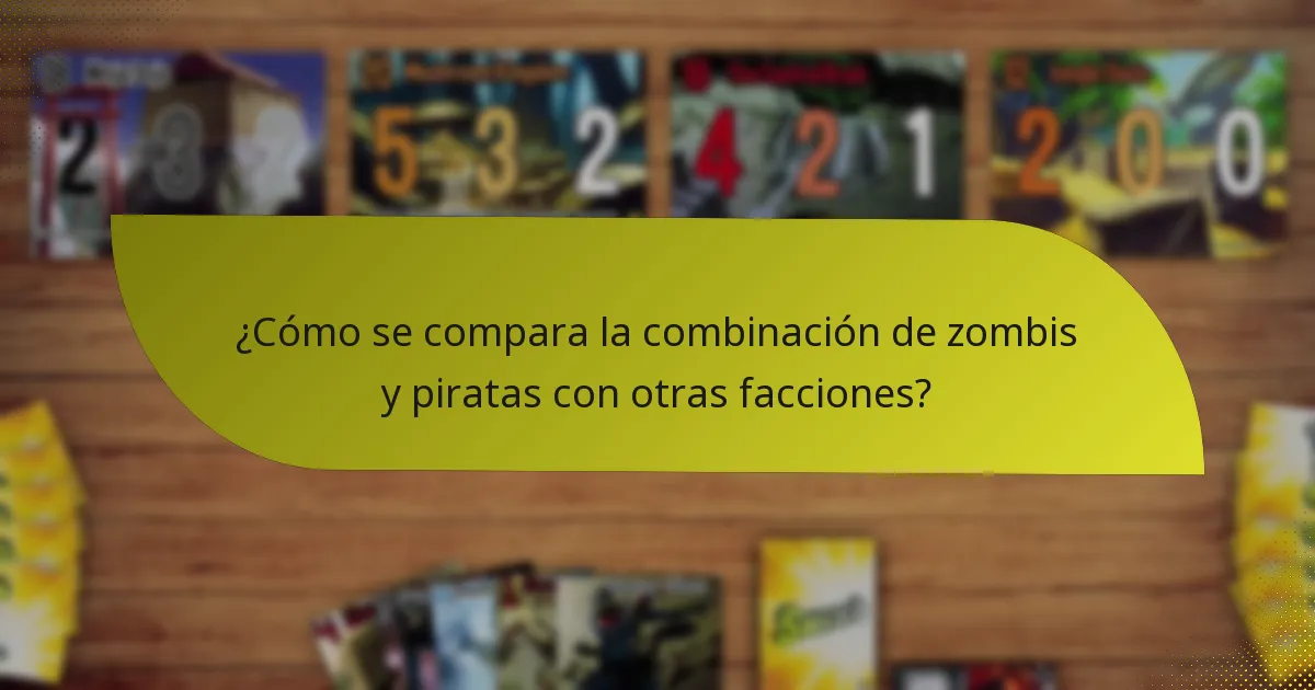¿Cómo se compara la combinación de zombis y piratas con otras facciones?