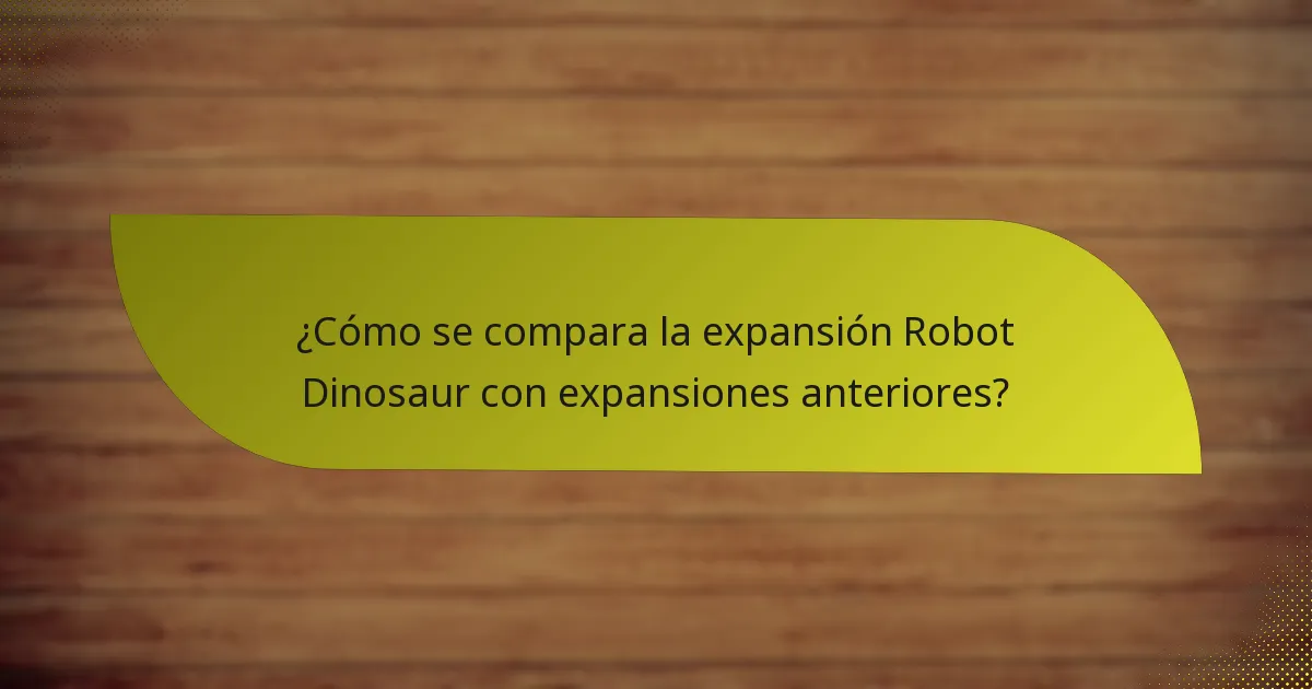 ¿Cómo se compara la expansión Robot Dinosaur con expansiones anteriores?