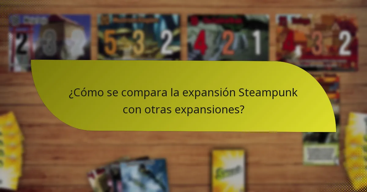 ¿Cómo se compara la expansión Steampunk con otras expansiones?