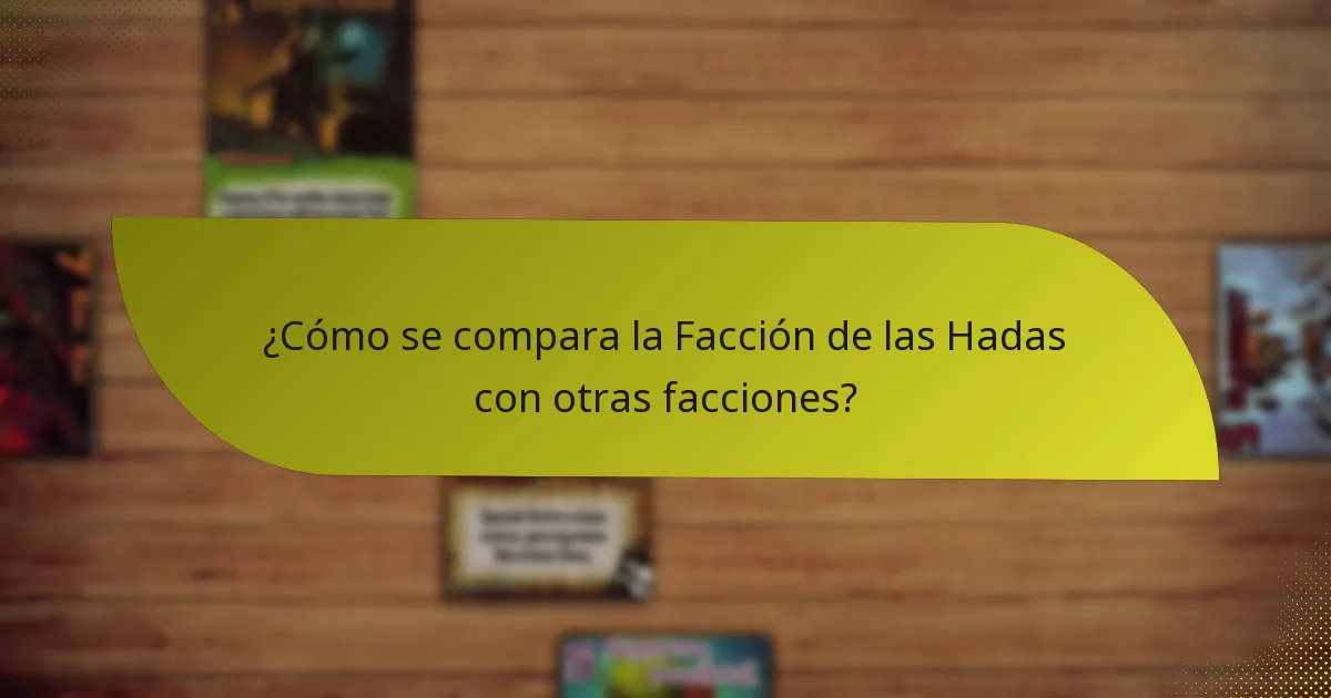 ¿Cómo se compara la Facción de las Hadas con otras facciones?