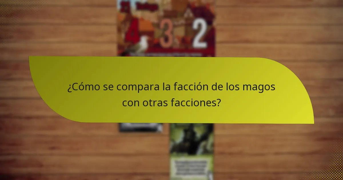 ¿Cómo se compara la facción de los magos con otras facciones?