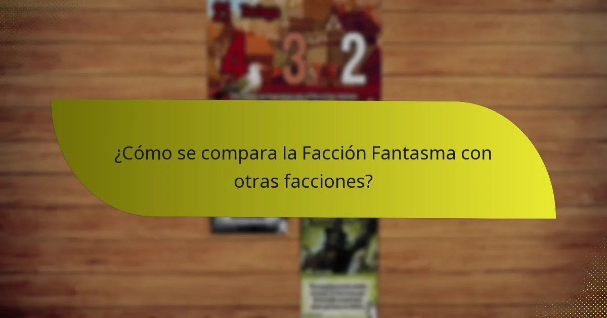 ¿Cuáles son las debilidades de la Facción Fantasma?