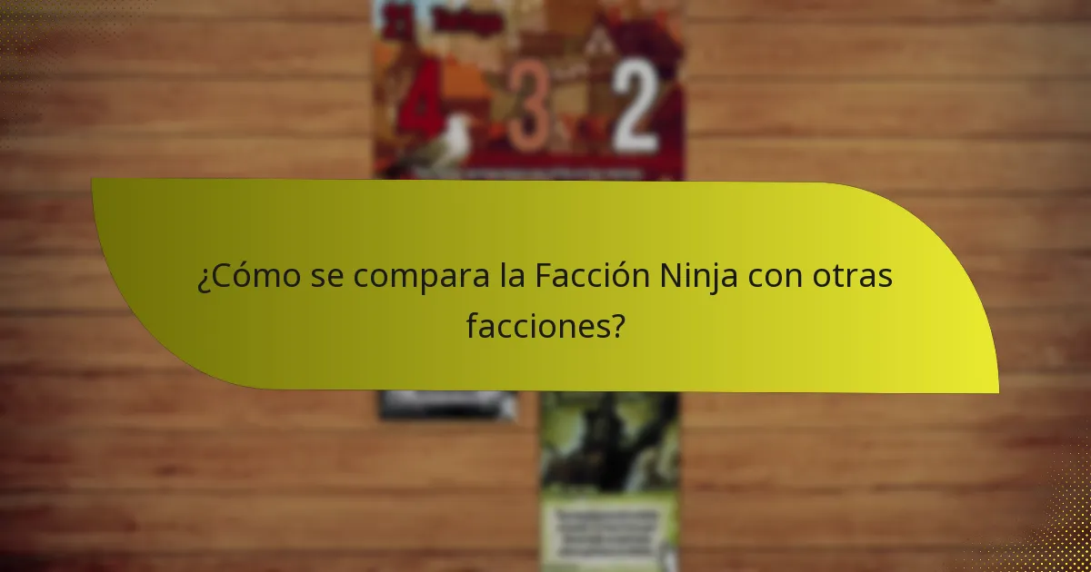 ¿Cómo desarrollar estrategias efectivas para la Facción Ninja?