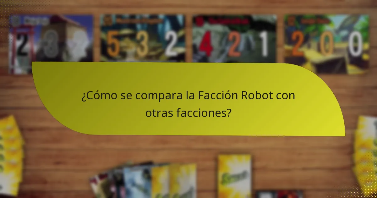 ¿Cómo se compara la Facción Robot con otras facciones?