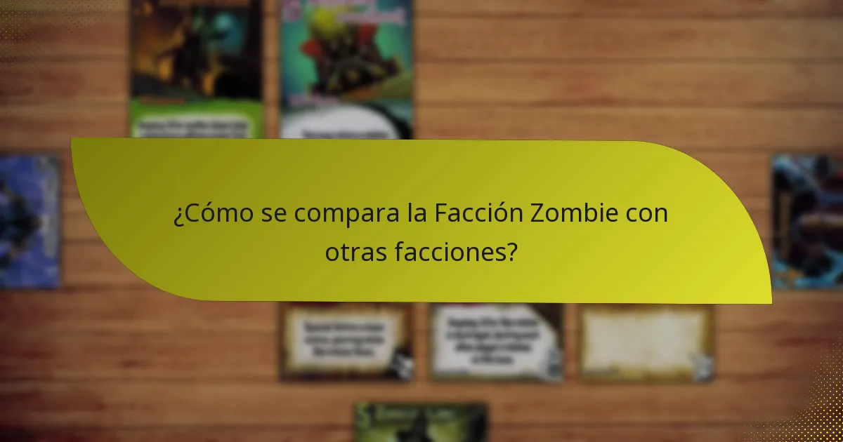 ¿Cómo se compara la Facción Zombie con otras facciones?