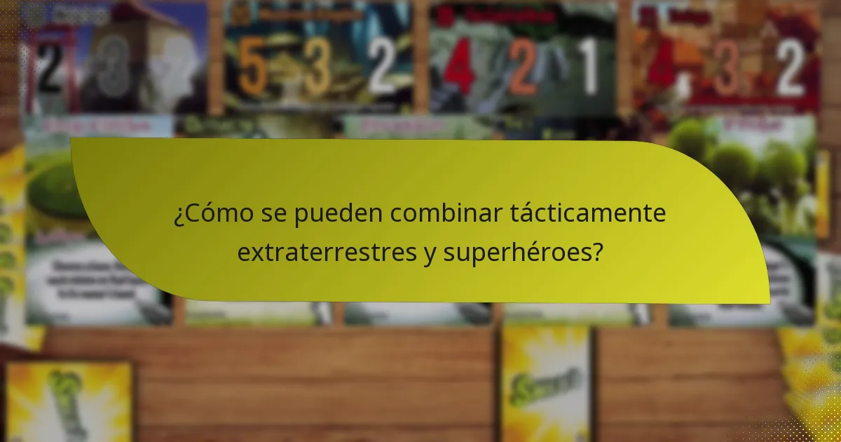 ¿Cómo se pueden combinar tácticamente extraterrestres y superhéroes?