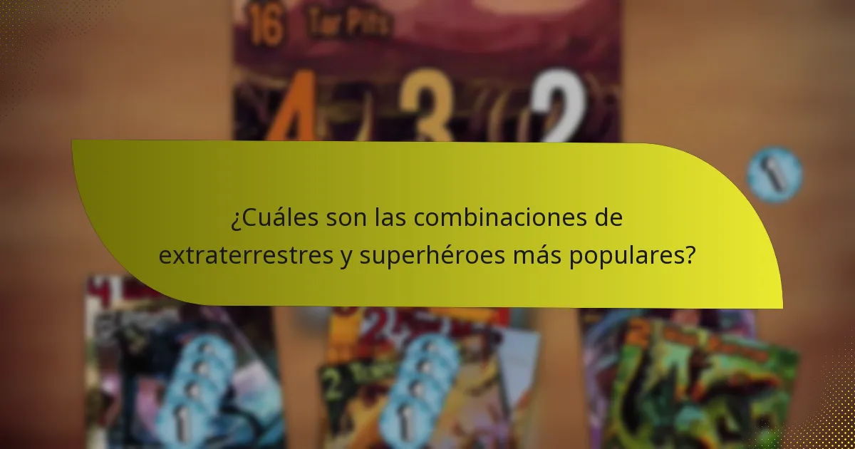 ¿Cuáles son los contrarrestos a las combinaciones de extraterrestres y superhéroes?