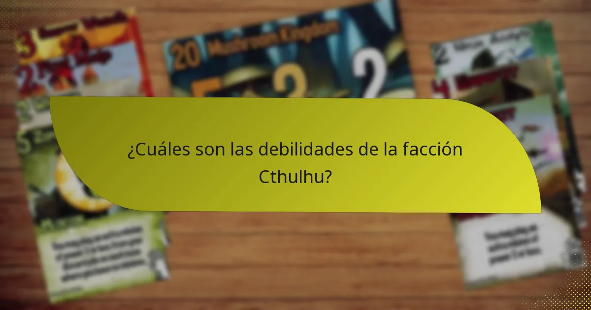 ¿Cuáles son las debilidades de la facción Cthulhu?