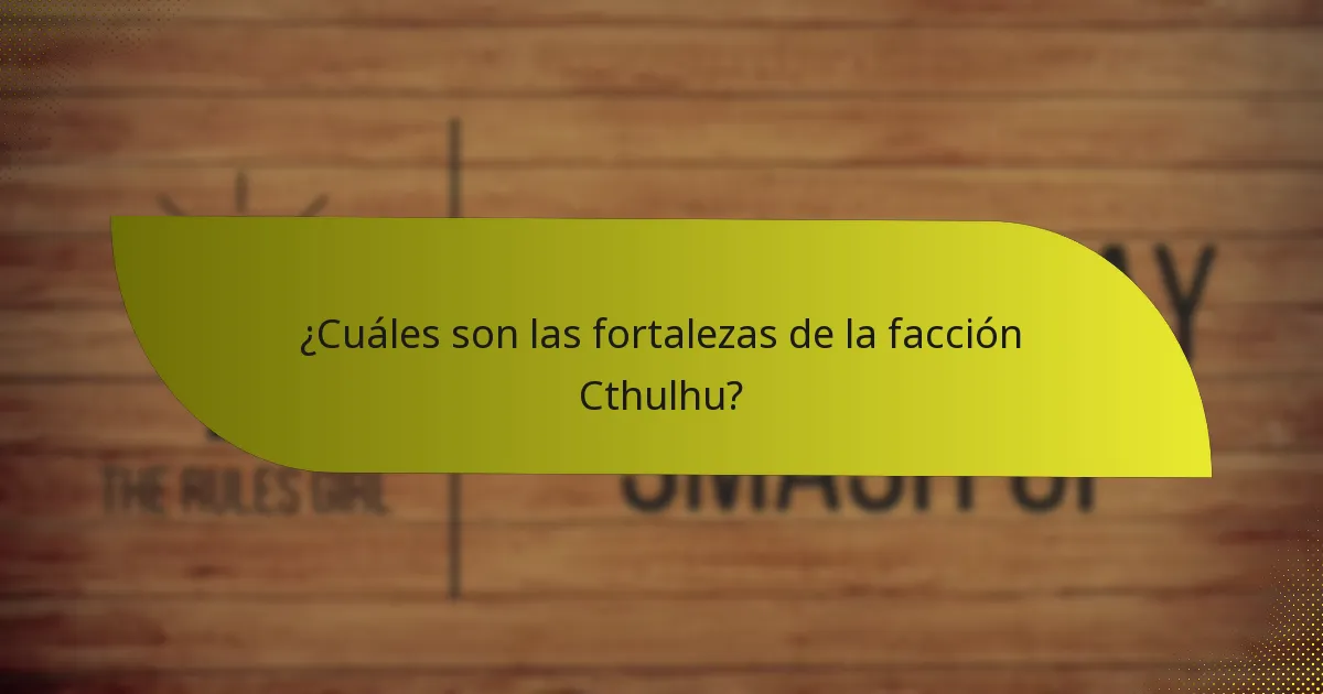 ¿Cómo se compara la facción Cthulhu con otras facciones?