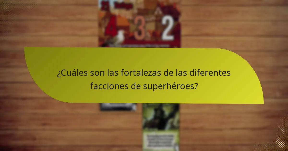 ¿Cuáles son las fortalezas de las diferentes facciones de superhéroes?