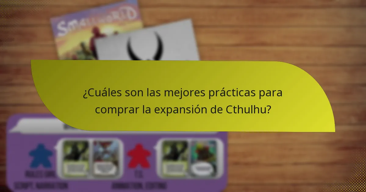 ¿Cuáles son las mejores prácticas para comprar la expansión de Cthulhu?