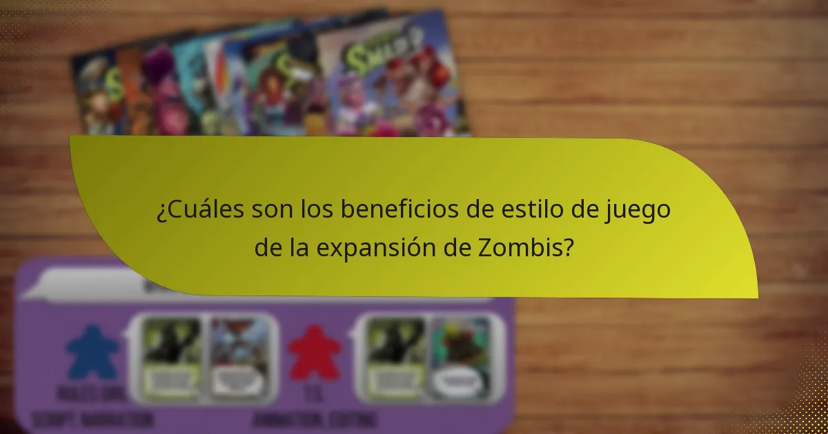¿Cuáles son los beneficios de estilo de juego de la expansión de Zombis?