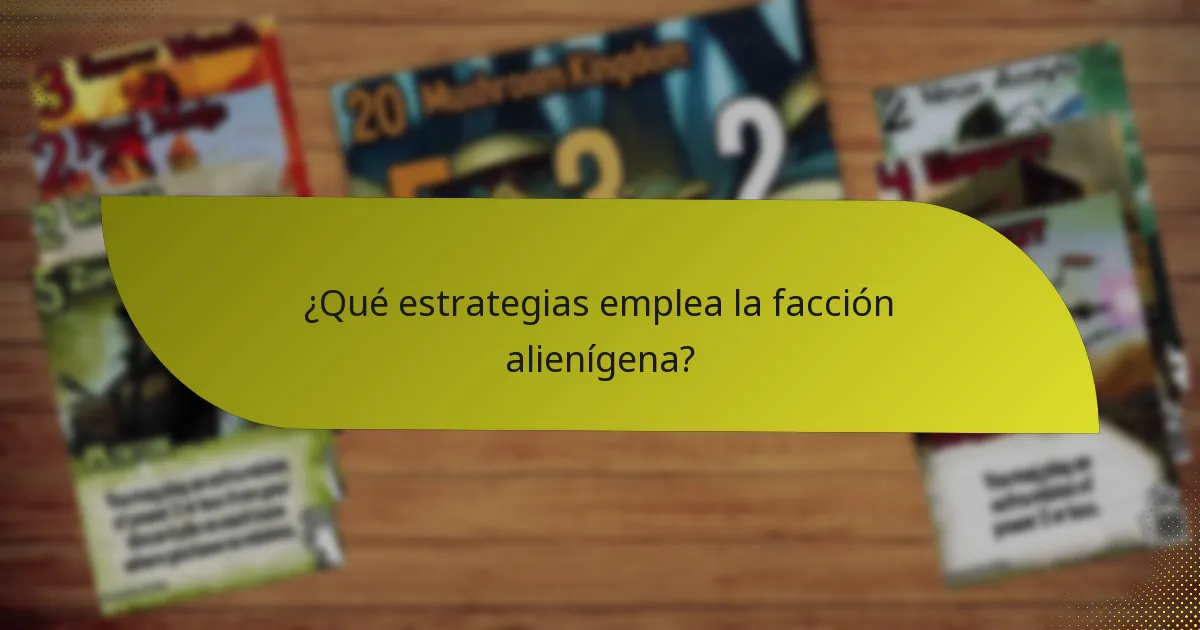 ¿Qué estrategias emplea la facción alienígena?