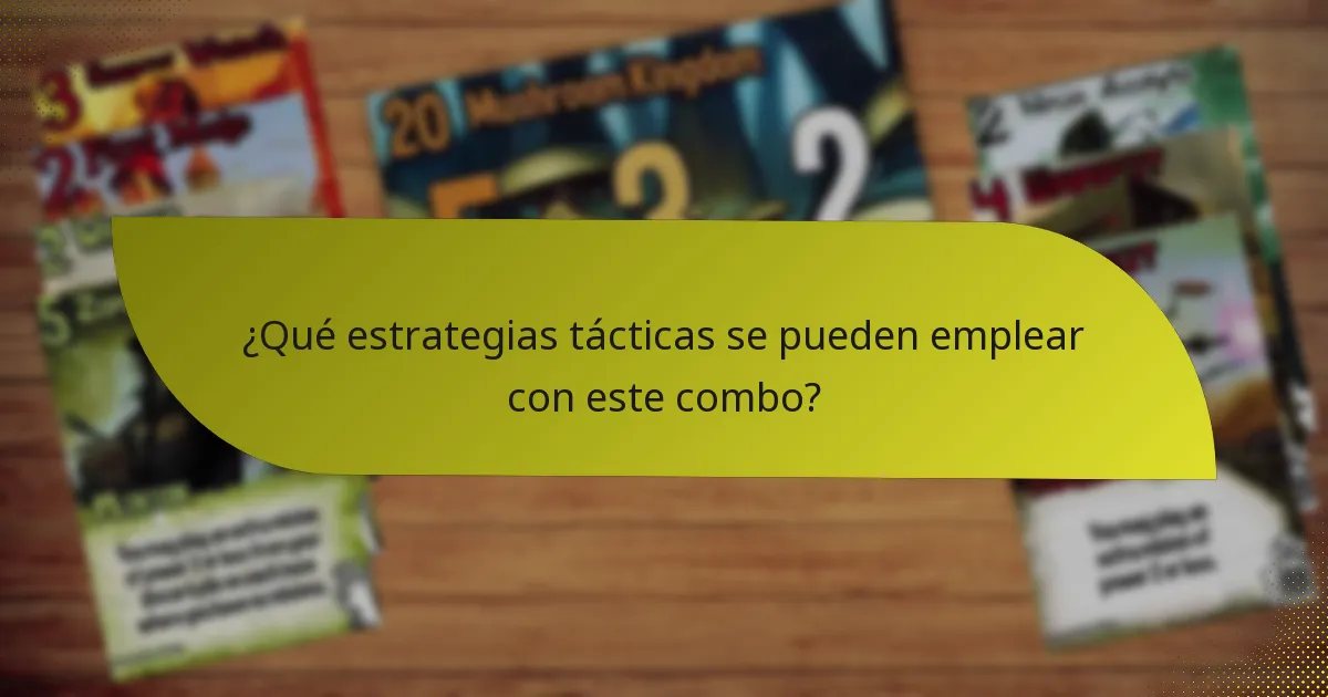 ¿Qué estrategias tácticas se pueden emplear con este combo?